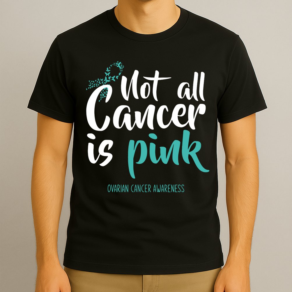 Not All Cancer Is Ovarian Cancer Awareness T-Shirt