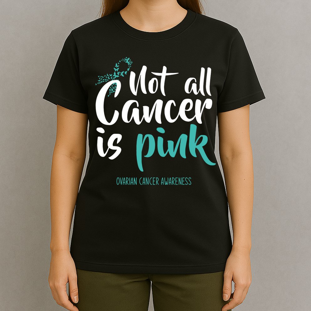 Not All Cancer Is Ovarian Cancer Awareness T-Shirt