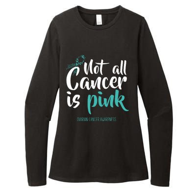 Not All Cancer Is Ovarian Cancer Awareness Womens CVC Long Sleeve Shirt