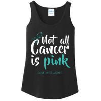 Not All Cancer Is Ovarian Cancer Awareness Ladies Essential Tank