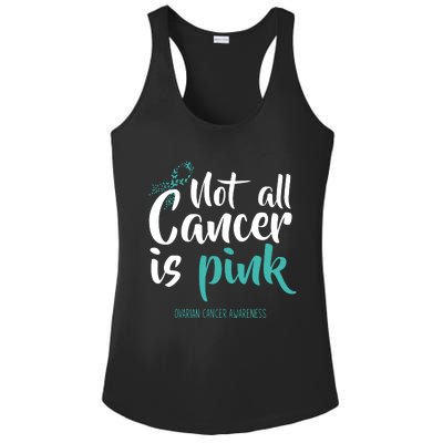 Not All Cancer Is Ovarian Cancer Awareness Ladies PosiCharge Competitor Racerback Tank