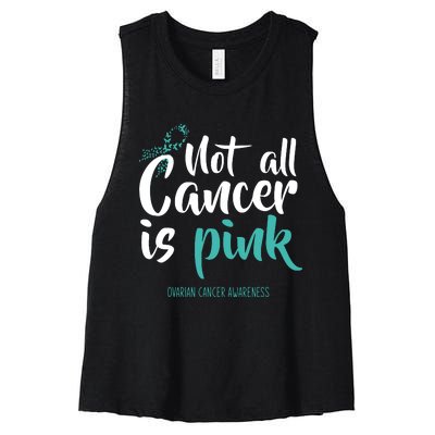 Not All Cancer Is Ovarian Cancer Awareness Women's Racerback Cropped Tank