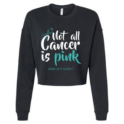 Not All Cancer Is Ovarian Cancer Awareness Cropped Pullover Crew