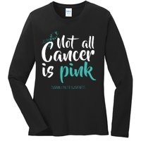 Not All Cancer Is Ovarian Cancer Awareness Ladies Long Sleeve Shirt