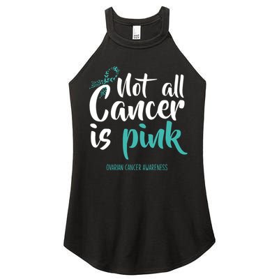 Not All Cancer Is Ovarian Cancer Awareness Women's Perfect Tri Rocker Tank