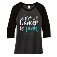 Not All Cancer Is Ovarian Cancer Awareness Women's Tri-Blend 3/4-Sleeve Raglan Shirt