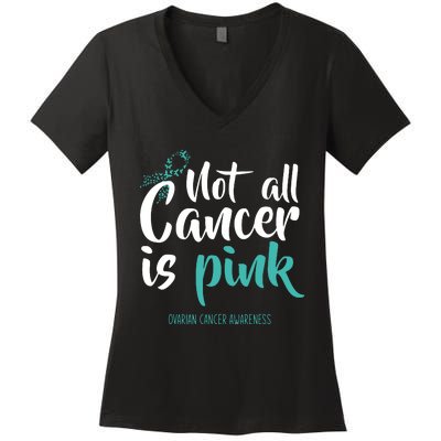 Not All Cancer Is Ovarian Cancer Awareness Women's V-Neck T-Shirt