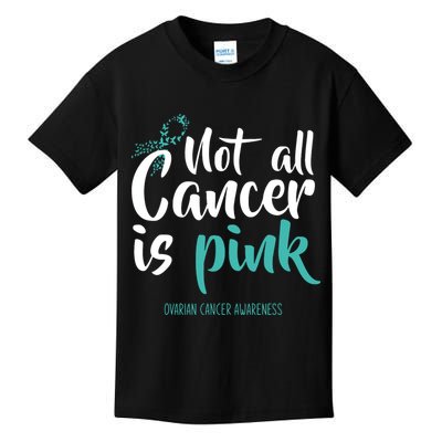 Not All Cancer Is Ovarian Cancer Awareness Kids T-Shirt