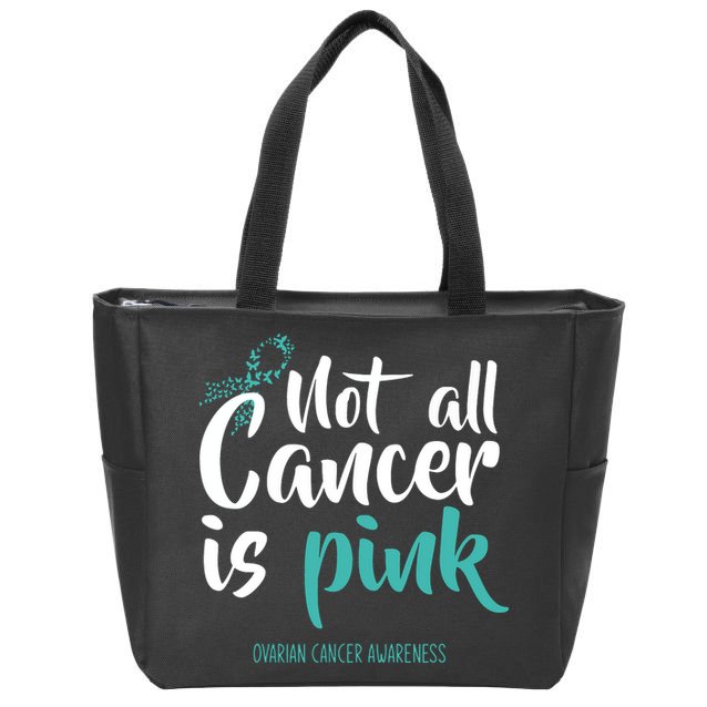 Not All Cancer Is Ovarian Cancer Awareness Zip Tote Bag