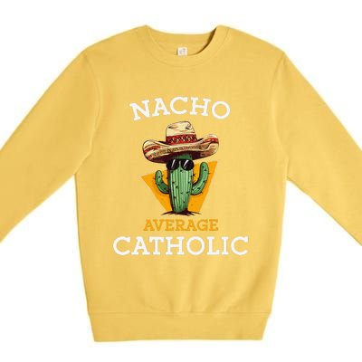 Nacho Average Catholic Church Funny Cinco De Mayo Premium Crewneck Sweatshirt