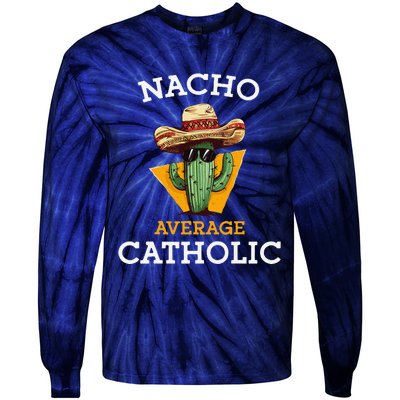 Nacho Average Catholic Church Funny Cinco De Mayo Tie-Dye Long Sleeve Shirt