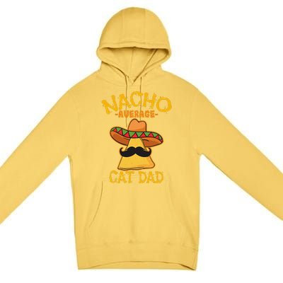 Nacho Average Cat Dad Daddy Lover Owner Cinco De Mayo Party Premium Pullover Hoodie