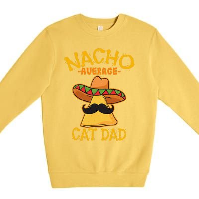 Nacho Average Cat Dad Daddy Lover Owner Cinco De Mayo Party Premium Crewneck Sweatshirt