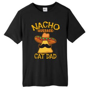 Nacho Average Cat Dad Daddy Lover Owner Cinco De Mayo Party Tall Fusion ChromaSoft Performance T-Shirt