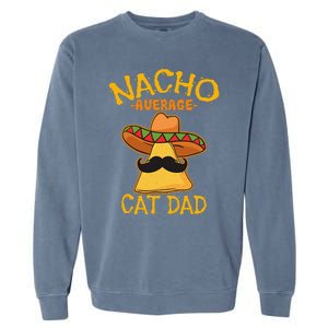 Nacho Average Cat Dad Daddy Lover Owner Cinco De Mayo Party Garment-Dyed Sweatshirt