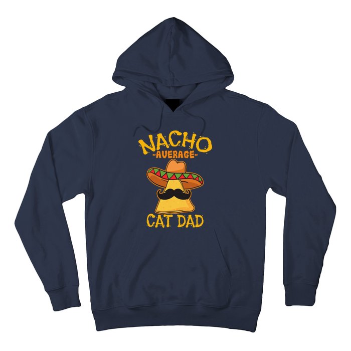 Nacho Average Cat Dad Daddy Lover Owner Cinco De Mayo Party Hoodie