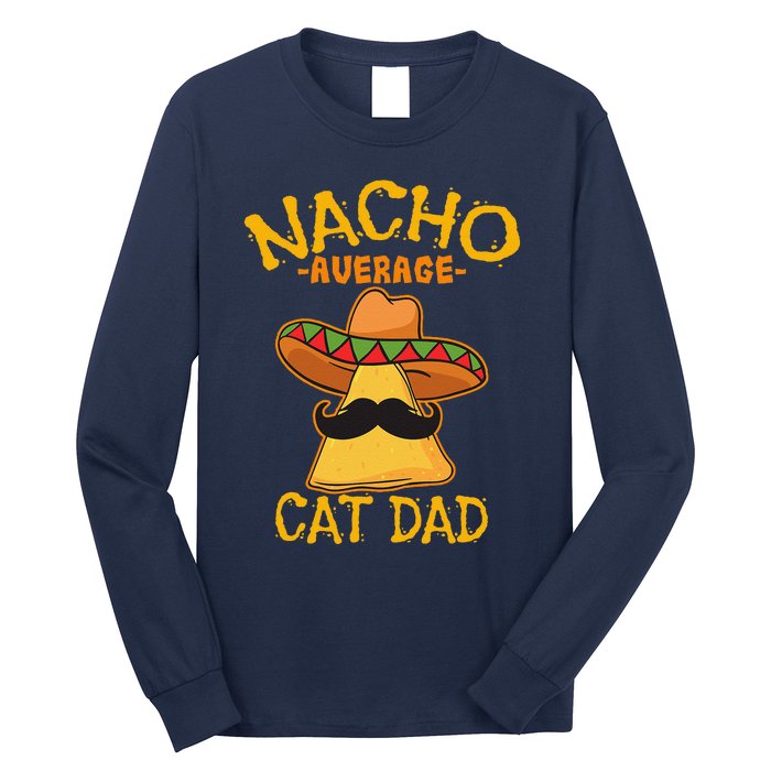 Nacho Average Cat Dad Daddy Lover Owner Cinco De Mayo Party Long Sleeve Shirt