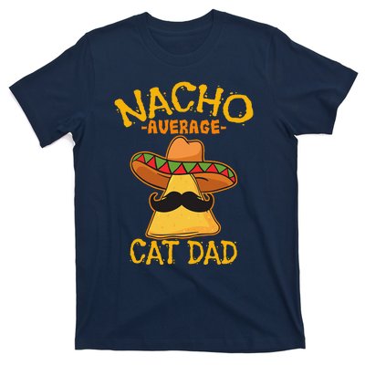 Nacho Average Cat Dad Daddy Lover Owner Cinco De Mayo Party T-Shirt