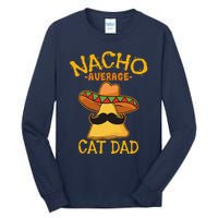 Nacho Average Cat Dad Daddy Lover Owner Cinco De Mayo Party Tall Long Sleeve T-Shirt