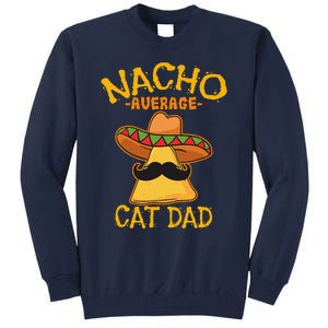 Nacho Average Cat Dad Daddy Lover Owner Cinco De Mayo Party Tall Sweatshirt