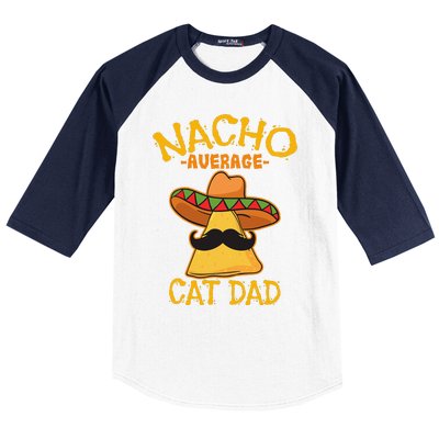 Nacho Average Cat Dad Daddy Lover Owner Cinco De Mayo Party Baseball Sleeve Shirt