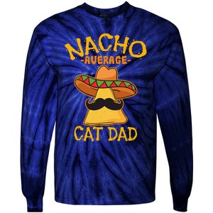 Nacho Average Cat Dad Daddy Lover Owner Cinco De Mayo Party Tie-Dye Long Sleeve Shirt