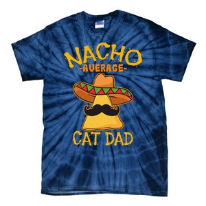 Nacho Average Cat Dad Daddy Lover Owner Cinco De Mayo Party Tie-Dye T-Shirt