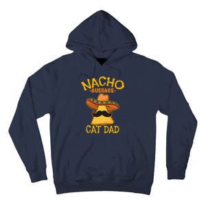 Nacho Average Cat Dad Daddy Lover Owner Cinco De Mayo Party Tall Hoodie