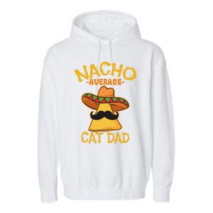 Nacho Average Cat Dad Daddy Lover Owner Cinco De Mayo Party Garment-Dyed Fleece Hoodie