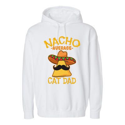 Nacho Average Cat Dad Daddy Lover Owner Cinco De Mayo Party Garment-Dyed Fleece Hoodie