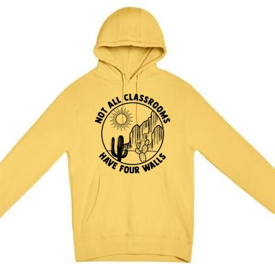 Not All Classrooms Have Four Walls Homeschool Premium Pullover Hoodie