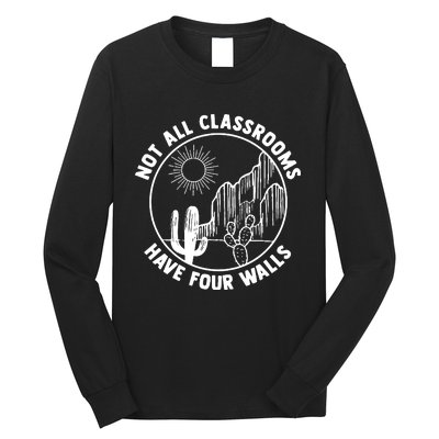 Not All Classrooms Have Four Walls Homeschool Long Sleeve Shirt