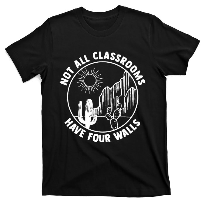 Not All Classrooms Have Four Walls Homeschool T-Shirt