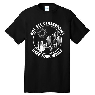 Not All Classrooms Have Four Walls Homeschool Tall T-Shirt