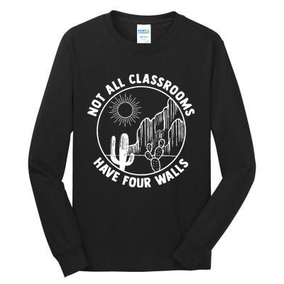 Not All Classrooms Have Four Walls Homeschool Tall Long Sleeve T-Shirt