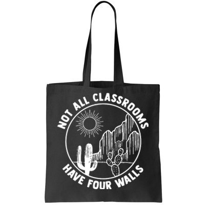 Not All Classrooms Have Four Walls Homeschool Tote Bag