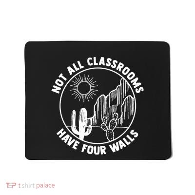 Not All Classrooms Have Four Walls Homeschool Mousepad
