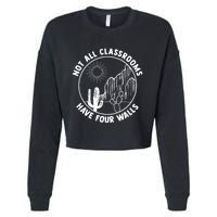 Not All Classrooms Have Four Walls Homeschool Cropped Pullover Crew