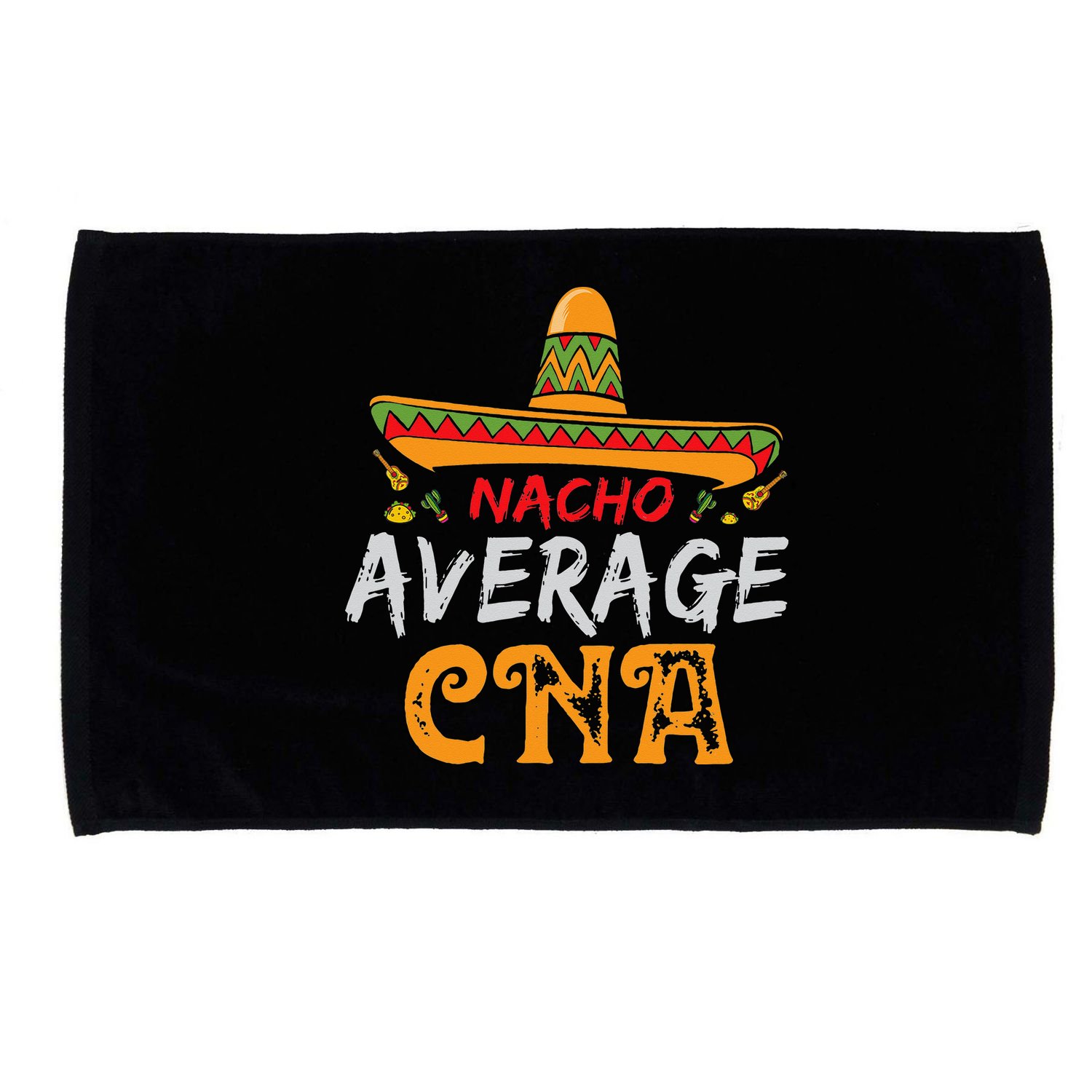Nacho Average CNA Certified Nursing Assistant Cinco De Mayo Microfiber Hand Towel