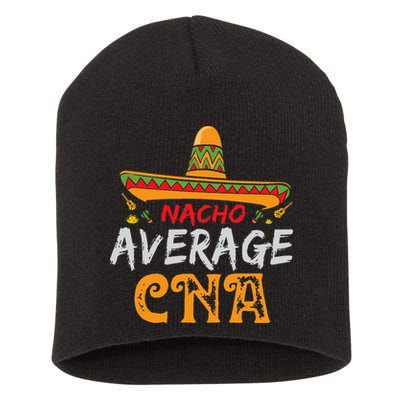 Nacho Average CNA Certified Nursing Assistant Cinco De Mayo Short Acrylic Beanie