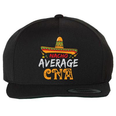 Nacho Average CNA Certified Nursing Assistant Cinco De Mayo Wool Snapback Cap