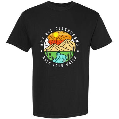 Not All Classrooms Have Four Walls Nature Lover Garment-Dyed Heavyweight T-Shirt