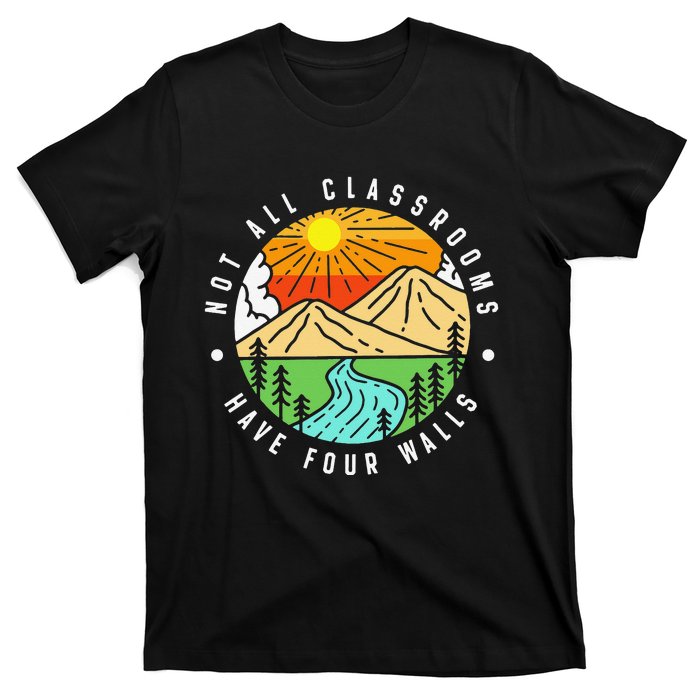 Not All Classrooms Have Four Walls Nature Lover T-Shirt