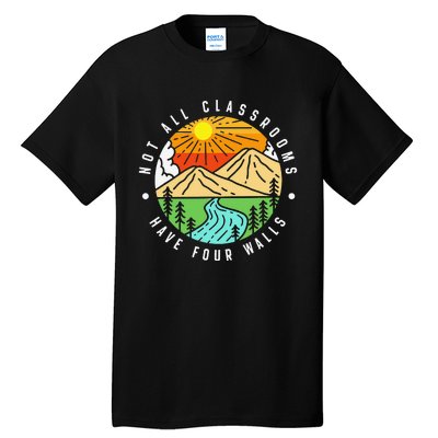 Not All Classrooms Have Four Walls Nature Lover Tall T-Shirt