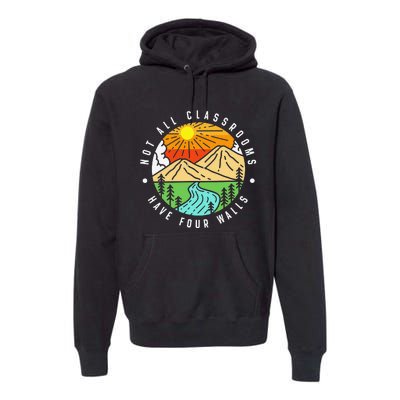 Not All Classrooms Have Four Walls Nature Lover Premium Hoodie