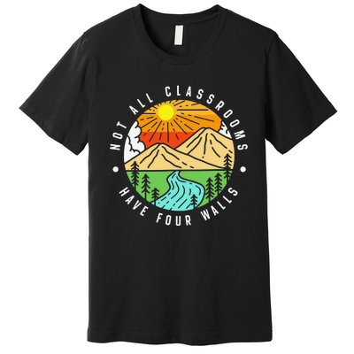 Not All Classrooms Have Four Walls Nature Lover Premium T-Shirt