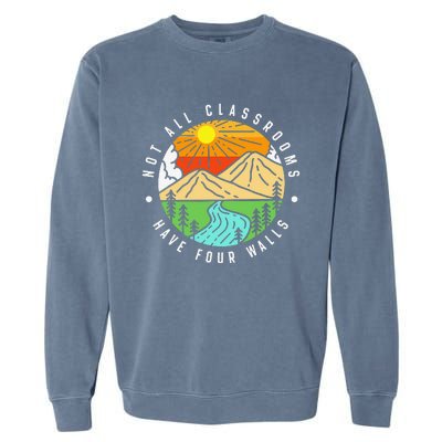 Not All Classrooms Have Four Walls Nature Lover Garment-Dyed Sweatshirt