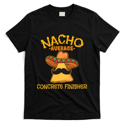 Nacho Average Concrete Finisher Cinco De Mayo Fiesta T-Shirt