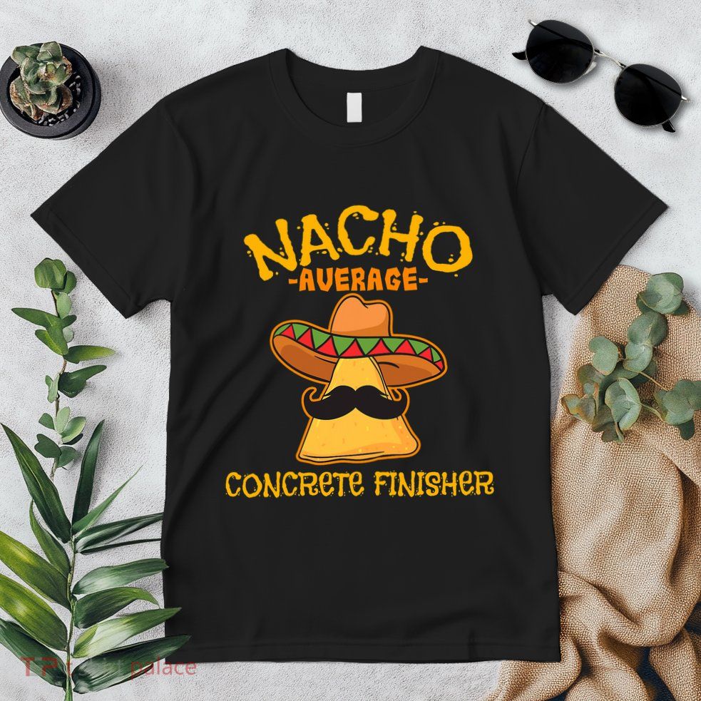 Nacho Average Concrete Finisher Cinco De Mayo Fiesta Premium T-Shirt