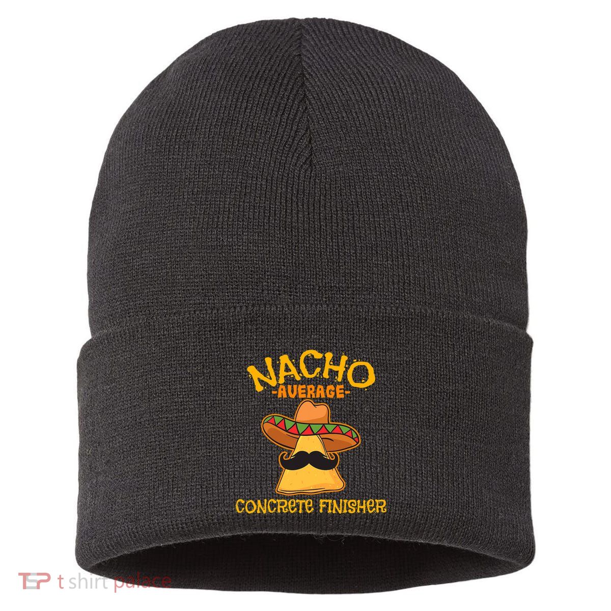 Nacho Average Concrete Finisher Cinco De Mayo Fiesta Sustainable Knit Beanie